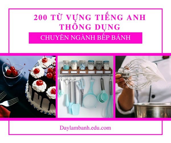 200 từ vựng tiếng anh thông dụng chuyên ngành bếp bánh